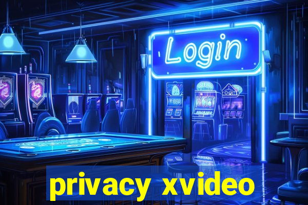 privacy xvideo